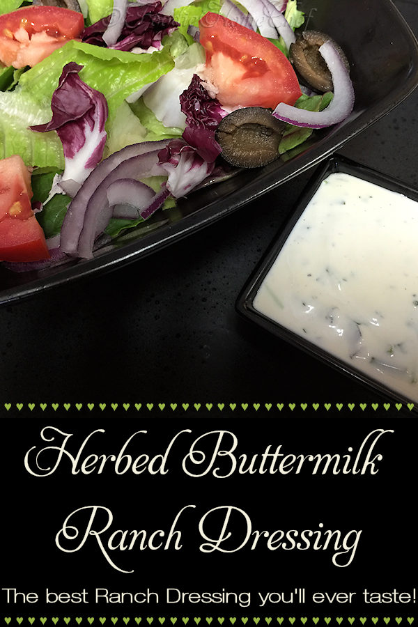 Herbed Buttermilk Ranch Dressing - Move over commercially prepared ranch dressings, there's a new, easy to make dressing in town & it's comin' for your salad! Everyone I've served this to says it's the best ranch dressing they've ever had! --------- #RanchDressing #ButtermilkRanchDressing #Food #Cooking #Recipes #Recipe #Salad #SaladDressing #SaladDressingRecipes #RanchSaladDressing #HomemadeSaladDressing #HealthyRecipes #FoodieHomeChef